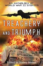 Treachery and Triumph - An Anthology of World War II Stories