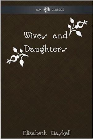 Wives and Daughters - AUK Classics