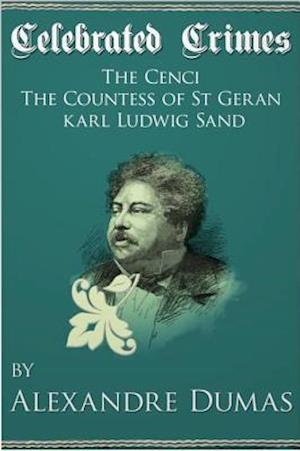 Celebrated Crimes 'The Cenci', 'The Countess of St Geran' and 'Karl Ludwig Sand'