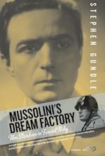 Mussolini''s Dream Factory