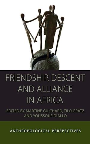 Friendship, Descent and Alliance in Africa