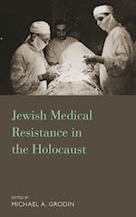 Jewish Medical Resistance in the Holocaust