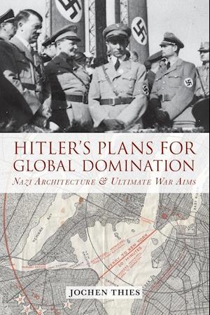 Hitler's Plans for Global Domination