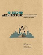 30-Second Architecture : The 50 Most Signicant Principles and Styles in Architecture, each Explained in Half a Minute