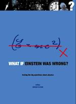 What if Einstein Was Wrong?