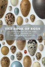 The Book of Eggs : A Lifesize Guide to the Eggs of Six Hundred of the World's Bird Species