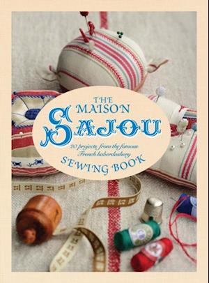 Maison Sajou Sewing Book: 20 projects from the famous French