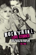 Rock 'n' Roll Love Stories : True tales of the passion and drama behind the stage acts