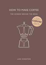 How to Make Coffee : The Science Behind the Bean