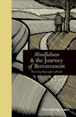 Mindfulness & the Journey of Bereavement : Restoring Hope after a Death