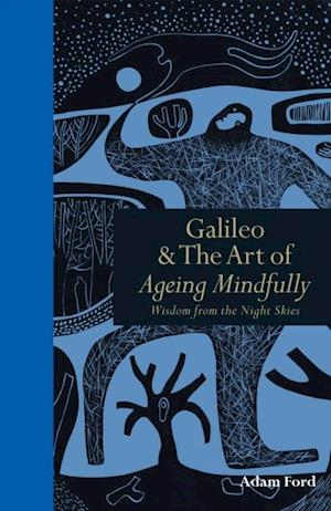 Galileo & The Art of Ageing Mindfully