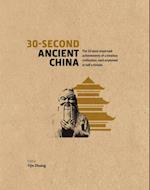 30-Second Ancient China : The 50 Most Important Achievements of a Timeless Civilisation, each explained in Half a Minute