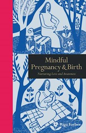 Mindful Pregnancy & Birth : Nurturing Love and Awareness