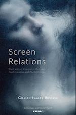 Screen Relations : The Limits of Computer-Mediated Psychoanalysis and Psychotherapy