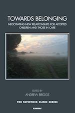 Towards Belonging : Negotiating New Relationships for Adopted Children and Those in Care