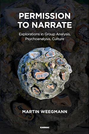 Permission to Narrate : Explorations in Group Analysis, Psychoanalysis, Culture