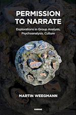 Permission to Narrate : Explorations in Group Analysis, Psychoanalysis, Culture