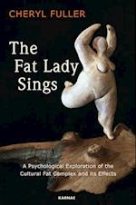 The Fat Lady Sings : A Psychological Exploration of the Cultural Fat Complex and its Effects
