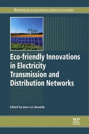 Eco-friendly Innovations in Electricity Transmission and Distribution Networks