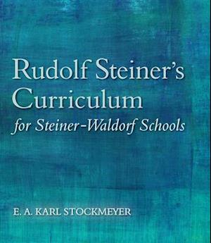 Rudolf Steiner's Curriculum for Steiner-Waldorf Schools