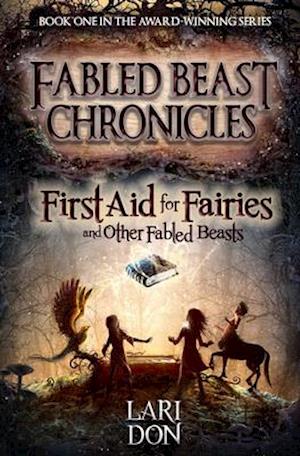 First Aid for Fairies and Other Fabled Beasts