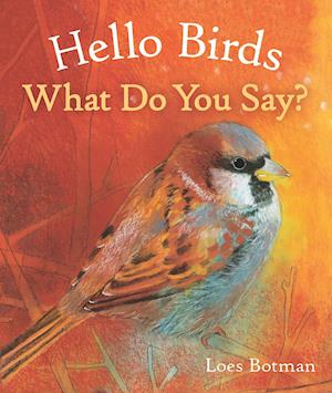 Hello Birds, What Do You Say?