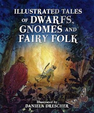 Illustrated Tales of Dwarfs, Gnomes and Fairy Folk