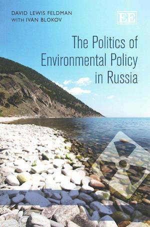 The Politics of Environmental Policy in Russia