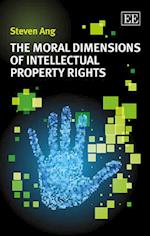 The Moral Dimensions of Intellectual Property Rights