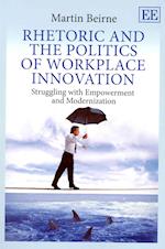 Rhetoric and the Politics of Workplace Innovation