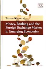 Money, Banking and the Foreign Exchange Market in Emerging Economies