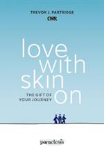 Love With Skin On