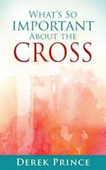 What's so important about the Cross? 