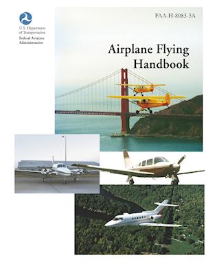 Airplane Flying Handbook (Faa-H-8083-3a)