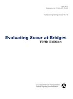 Evaluating Scour at Bridges (Fifth Edition). Hydraulic Engineering Circular No. 18. Publication No. Fhwa-Hif-12-003