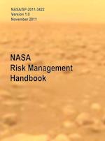 NASA Risk Management Handbook. Version 1.0. NASA/SP-2011-3422