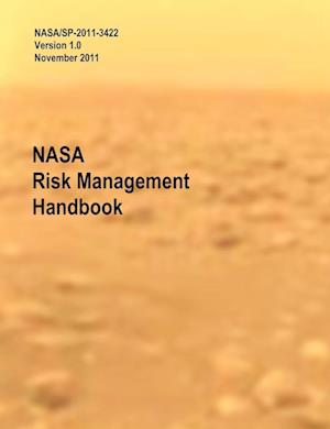 NASA Risk Management Handbook. Version 1.0. NASA/Sp-2011-3422