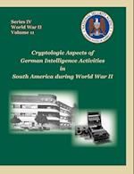 Cryptologic Aspects of German Intelligence Activities in South America During World War II