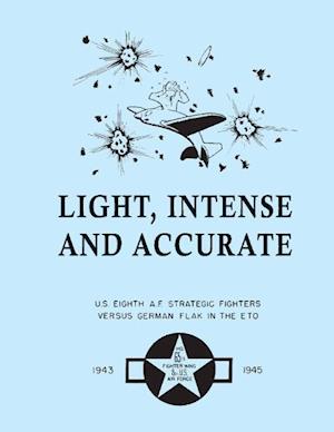 Light,IntenseandAccurate U.S.EighthAir Force StrategicFightersversusGermanFlakin theETO