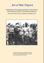 Stabilizing the Debate Between Population and Enemy-Centric Counterinsurgency Success Demands a Balanced Approach (Art of War Papers Series)