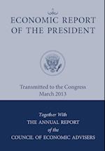 Economic Report of the President, Transmitted to the Congress March 2013 Together with the Annual Report of the Council of Economic Advisors