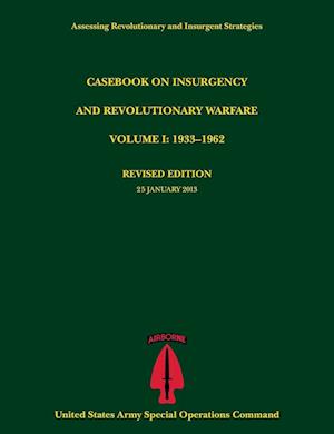 Casebook on Insurgency and Revolutionary Warfare, Volume I