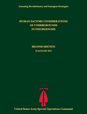 Human Factors Considerations of Undergrounds in Insurgencies (Assessing Revolutionary and Insurgent Strategies Series)