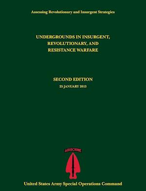 Undergrounds in Insurgent, Revolutionary and Resistance Warfare (Assessing Revolutionary and Insurgent Strategies Series)