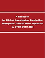 A Handbook for Clinical Investigators Conducting Therapeutic Clinical Trials Supported by CTEP, DCTD, NCI