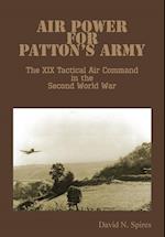 Air Power for Patton's Army - The XIX Tactical Air Command in the Second World War