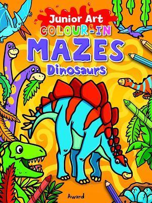 Junior Art Colour in Mazes: Dinosaurs