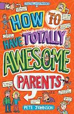 How to Have Totally Awesome Parents
