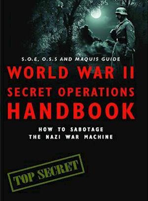 World War II Secret Operations Handbook