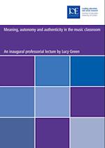 Meaning, autonomy and authenticity in the music classroom